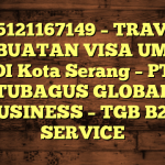 085121167149 – TRAVEL PEMBUATAN VISA UMRAH DI Kota Serang  – PT TUBAGUS GLOBAL BUSINESS – TGB B2B SERVICE