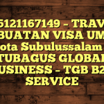 085121167149 – TRAVEL PEMBUATAN VISA UMRAH DI Kota Subulussalam  – PT TUBAGUS GLOBAL BUSINESS – TGB B2B SERVICE