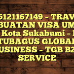 085121167149 – TRAVEL PEMBUATAN VISA UMRAH DI Kota Sukabumi  – PT TUBAGUS GLOBAL BUSINESS – TGB B2B SERVICE