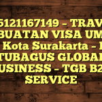 085121167149 – TRAVEL PEMBUATAN VISA UMRAH DI Kota Surakarta  – PT TUBAGUS GLOBAL BUSINESS – TGB B2B SERVICE
