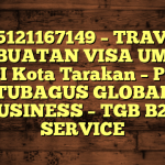 085121167149 – TRAVEL PEMBUATAN VISA UMRAH DI Kota Tarakan  – PT TUBAGUS GLOBAL BUSINESS – TGB B2B SERVICE