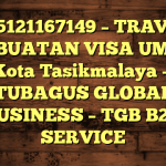 085121167149 – TRAVEL PEMBUATAN VISA UMRAH DI Kota Tasikmalaya  – PT TUBAGUS GLOBAL BUSINESS – TGB B2B SERVICE