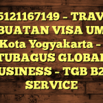 085121167149 – TRAVEL PEMBUATAN VISA UMRAH DI Kota Yogyakarta  – PT TUBAGUS GLOBAL BUSINESS – TGB B2B SERVICE