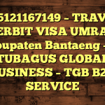 085121167149 – TRAVEL PENERBIT VISA UMRAH DI Kabupaten Bantaeng  – PT TUBAGUS GLOBAL BUSINESS – TGB B2B SERVICE