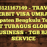 085121167149 – TRAVEL PENERBIT VISA UMRAH DI Kabupaten Bengkulu Tengah  – PT TUBAGUS GLOBAL BUSINESS – TGB B2B SERVICE
