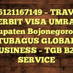 085121167149 – TRAVEL PENERBIT VISA UMRAH DI Kabupaten Bojonegoro  – PT TUBAGUS GLOBAL BUSINESS – TGB B2B SERVICE