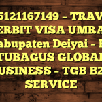 085121167149 – TRAVEL PENERBIT VISA UMRAH DI Kabupaten Deiyai  – PT TUBAGUS GLOBAL BUSINESS – TGB B2B SERVICE