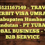085121167149 – TRAVEL PENERBIT VISA UMRAH DI Kabupaten Humbang Hasundutan  – PT TUBAGUS GLOBAL BUSINESS – TGB B2B SERVICE