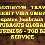 085121167149 – TRAVEL PENERBIT VISA UMRAH DI Kabupaten Jembrana  – PT TUBAGUS GLOBAL BUSINESS – TGB B2B SERVICE