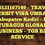 085121167149 – TRAVEL PENERBIT VISA UMRAH DI Kabupaten Kediri  – PT TUBAGUS GLOBAL BUSINESS – TGB B2B SERVICE