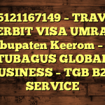085121167149 – TRAVEL PENERBIT VISA UMRAH DI Kabupaten Keerom  – PT TUBAGUS GLOBAL BUSINESS – TGB B2B SERVICE