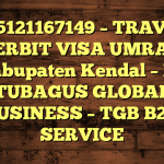 085121167149 – TRAVEL PENERBIT VISA UMRAH DI Kabupaten Kendal  – PT TUBAGUS GLOBAL BUSINESS – TGB B2B SERVICE