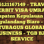 085121167149 – TRAVEL PENERBIT VISA UMRAH DI Kabupaten Kepulauan Siau Tagulandang Biaro  – PT TUBAGUS GLOBAL BUSINESS – TGB B2B SERVICE