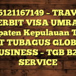 085121167149 – TRAVEL PENERBIT VISA UMRAH DI Kabupaten Kepulauan Talaud  – PT TUBAGUS GLOBAL BUSINESS – TGB B2B SERVICE