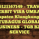 085121167149 – TRAVEL PENERBIT VISA UMRAH DI Kabupaten Klungkung  – PT TUBAGUS GLOBAL BUSINESS – TGB B2B SERVICE