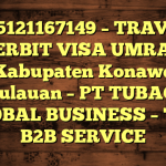 085121167149 – TRAVEL PENERBIT VISA UMRAH DI Kabupaten Konawe Kepulauan  – PT TUBAGUS GLOBAL BUSINESS – TGB B2B SERVICE