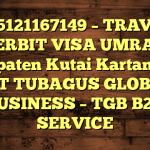 085121167149 – TRAVEL PENERBIT VISA UMRAH DI Kabupaten Kutai Kartanegara  – PT TUBAGUS GLOBAL BUSINESS – TGB B2B SERVICE