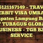 085121167149 – TRAVEL PENERBIT VISA UMRAH DI Kabupaten Lampung Barat  – PT TUBAGUS GLOBAL BUSINESS – TGB B2B SERVICE
