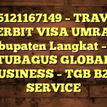 085121167149 – TRAVEL PENERBIT VISA UMRAH DI Kabupaten Langkat  – PT TUBAGUS GLOBAL BUSINESS – TGB B2B SERVICE