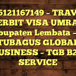 085121167149 – TRAVEL PENERBIT VISA UMRAH DI Kabupaten Lembata  – PT TUBAGUS GLOBAL BUSINESS – TGB B2B SERVICE