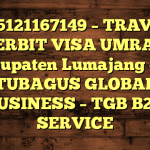 085121167149 – TRAVEL PENERBIT VISA UMRAH DI Kabupaten Lumajang  – PT TUBAGUS GLOBAL BUSINESS – TGB B2B SERVICE