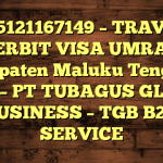 085121167149 – TRAVEL PENERBIT VISA UMRAH DI Kabupaten Maluku Tenggara Barat  – PT TUBAGUS GLOBAL BUSINESS – TGB B2B SERVICE
