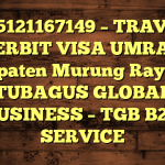 085121167149 – TRAVEL PENERBIT VISA UMRAH DI Kabupaten Murung Raya  – PT TUBAGUS GLOBAL BUSINESS – TGB B2B SERVICE