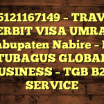 085121167149 – TRAVEL PENERBIT VISA UMRAH DI Kabupaten Nabire  – PT TUBAGUS GLOBAL BUSINESS – TGB B2B SERVICE