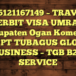 085121167149 – TRAVEL PENERBIT VISA UMRAH DI Kabupaten Ogan Komering Ilir  – PT TUBAGUS GLOBAL BUSINESS – TGB B2B SERVICE