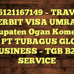 085121167149 – TRAVEL PENERBIT VISA UMRAH DI Kabupaten Ogan Komering Ulu  – PT TUBAGUS GLOBAL BUSINESS – TGB B2B SERVICE