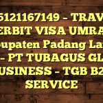 085121167149 – TRAVEL PENERBIT VISA UMRAH DI Kabupaten Padang Lawas Utara  – PT TUBAGUS GLOBAL BUSINESS – TGB B2B SERVICE