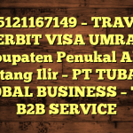 085121167149 – TRAVEL PENERBIT VISA UMRAH DI Kabupaten Penukal Abab Lematang Ilir  – PT TUBAGUS GLOBAL BUSINESS – TGB B2B SERVICE