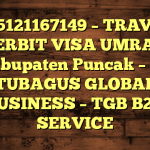 085121167149 – TRAVEL PENERBIT VISA UMRAH DI Kabupaten Puncak  – PT TUBAGUS GLOBAL BUSINESS – TGB B2B SERVICE