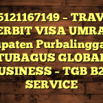 085121167149 – TRAVEL PENERBIT VISA UMRAH DI Kabupaten Purbalingga  – PT TUBAGUS GLOBAL BUSINESS – TGB B2B SERVICE