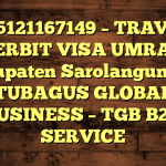 085121167149 – TRAVEL PENERBIT VISA UMRAH DI Kabupaten Sarolangun  – PT TUBAGUS GLOBAL BUSINESS – TGB B2B SERVICE
