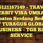 085121167149 – TRAVEL PENERBIT VISA UMRAH DI Kabupaten Serdang Bedagai  – PT TUBAGUS GLOBAL BUSINESS – TGB B2B SERVICE