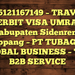 085121167149 – TRAVEL PENERBIT VISA UMRAH DI Kabupaten Sidenreng Rappang  – PT TUBAGUS GLOBAL BUSINESS – TGB B2B SERVICE