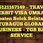 085121167149 – TRAVEL PENERBIT VISA UMRAH DI Kabupaten Solok Selatan  – PT TUBAGUS GLOBAL BUSINESS – TGB B2B SERVICE