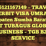 085121167149 – TRAVEL PENERBIT VISA UMRAH DI Kabupaten Sumba Barat Daya  – PT TUBAGUS GLOBAL BUSINESS – TGB B2B SERVICE
