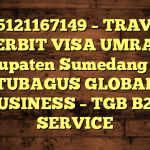 085121167149 – TRAVEL PENERBIT VISA UMRAH DI Kabupaten Sumedang  – PT TUBAGUS GLOBAL BUSINESS – TGB B2B SERVICE