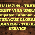 085121167149 – TRAVEL PENERBIT VISA UMRAH DI Kabupaten Tabanan  – PT TUBAGUS GLOBAL BUSINESS – TGB B2B SERVICE