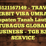 085121167149 – TRAVEL PENERBIT VISA UMRAH DI Kabupaten Tanah Laut  – PT TUBAGUS GLOBAL BUSINESS – TGB B2B SERVICE