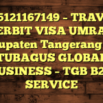 085121167149 – TRAVEL PENERBIT VISA UMRAH DI Kabupaten Tangerang  – PT TUBAGUS GLOBAL BUSINESS – TGB B2B SERVICE