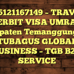085121167149 – TRAVEL PENERBIT VISA UMRAH DI Kabupaten Temanggung  – PT TUBAGUS GLOBAL BUSINESS – TGB B2B SERVICE