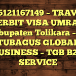 085121167149 – TRAVEL PENERBIT VISA UMRAH DI Kabupaten Tolikara  – PT TUBAGUS GLOBAL BUSINESS – TGB B2B SERVICE