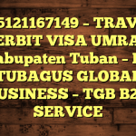 085121167149 – TRAVEL PENERBIT VISA UMRAH DI Kabupaten Tuban  – PT TUBAGUS GLOBAL BUSINESS – TGB B2B SERVICE