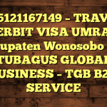 085121167149 – TRAVEL PENERBIT VISA UMRAH DI Kabupaten Wonosobo  – PT TUBAGUS GLOBAL BUSINESS – TGB B2B SERVICE