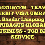 085121167149 – TRAVEL PENERBIT VISA UMRAH DI Kota Bandar Lampung  – PT TUBAGUS GLOBAL BUSINESS – TGB B2B SERVICE