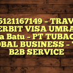 085121167149 – TRAVEL PENERBIT VISA UMRAH DI Kota Batu  – PT TUBAGUS GLOBAL BUSINESS – TGB B2B SERVICE