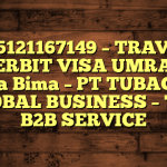 085121167149 – TRAVEL PENERBIT VISA UMRAH DI Kota Bima  – PT TUBAGUS GLOBAL BUSINESS – TGB B2B SERVICE